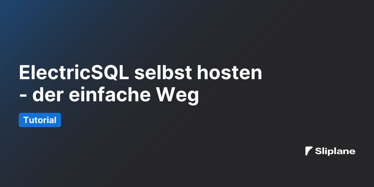 ElectricSQL selbst hosten - der einfache Weg